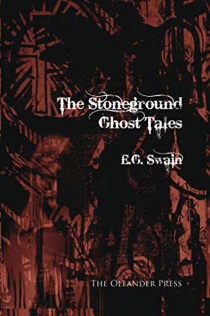 The Stoneground Ghost Tales - E.G. Swain - Książki - The Oleander Press - 9780906672433 - 20 listopada 2009