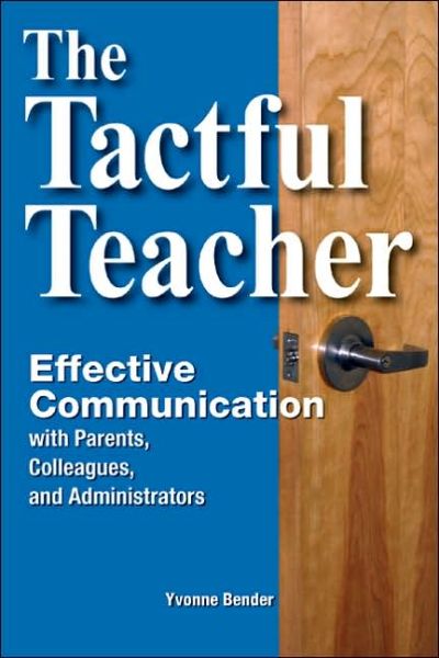 Cover for Yvonne Bender · The Tactful Teacher: Effective Communication with Parents, Colleagues, and Administrators (Paperback Book) (2005)