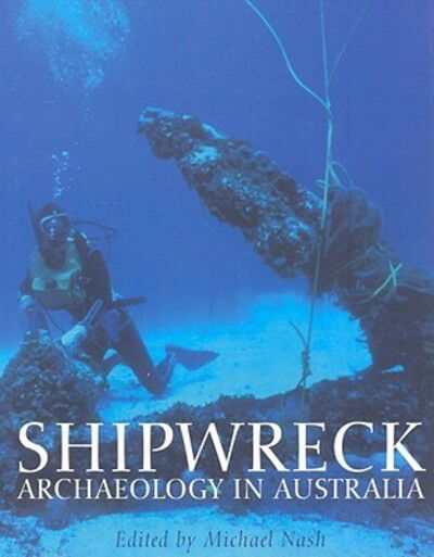 Shipwreck Archaeology in Australia - Michael Nash - Books - University of Western Australia Press - 9780980296433 - August 1, 2007