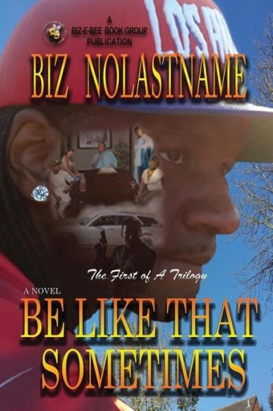 Cover for Biz Nolastname · Be Like That Sometimes: the Last Big Mama (Volume 1) (Taschenbuch) [2nd edition] (2014)