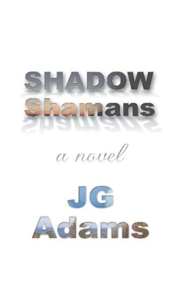 Cover for J G Adams · Shadow Shamans (Paperback Bog) (2011)