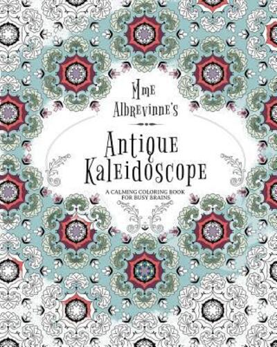 Cover for Albrevinne Pratt · Mme Albrevinne's Antique Kaleidoscope (Paperback Book) (2015)