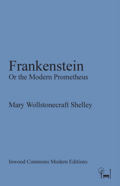 Frankenstein - Mary Wollstonecraft - Książki - Inwood Commons Publishing - 9780998570433 - 12 stycznia 2018