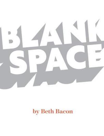 Cover for Beth Bacon · Blank Space (Hardcover Book) (2018)