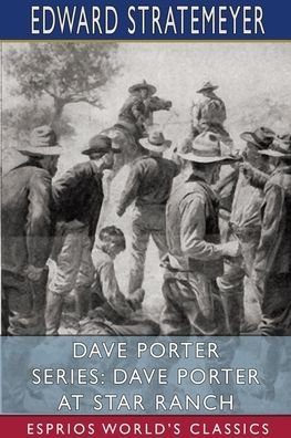 Cover for Edward Stratemeyer · Dave Porter Series: Dave Porter at Star Ranch (Esprios Classics) (Paperback Book) (2024)