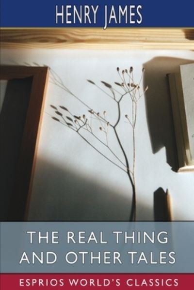 Cover for Henry James · The Real Thing and Other Tales (Esprios Classics) (Pocketbok) (2023)