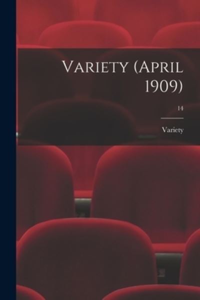 Variety (April 1909); 14 - Variety - Książki - Legare Street Press - 9781013616433 - 9 września 2021