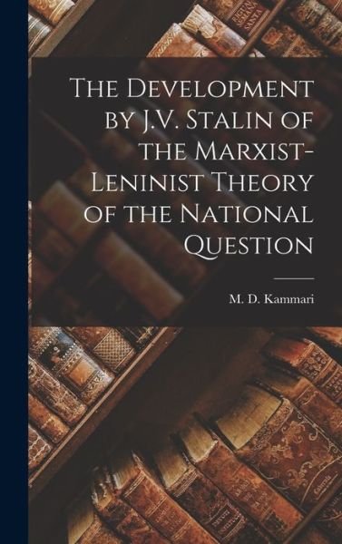 Cover for M D (Mikhail Davidovich) Kammari · The Development by J.V. Stalin of the Marxist-Leninist Theory of the National Question (Inbunden Bok) (2021)