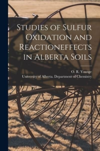 Cover for O R (Otto Ruder) 1901- Aut Younge · Studies of Sulfur Oxidation and Reactioneffects in Alberta Soils (Pocketbok) (2021)
