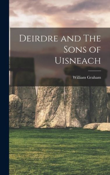 Deirdre and the Sons of Uisneach - William Graham - Libros - Creative Media Partners, LLC - 9781016376433 - 27 de octubre de 2022