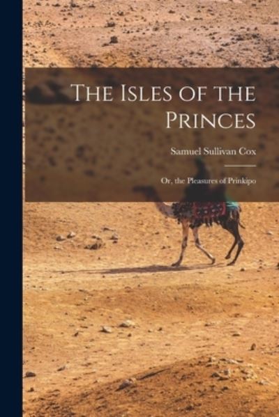 Cover for Samuel Sullivan Cox · Isles of the Princes (Book) (2022)