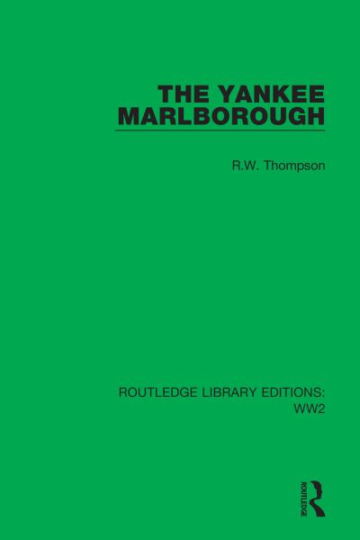 Cover for R.W. Thompson · The Yankee Marlborough - Routledge Library Editions: WW2 (Inbunden Bok) (2021)