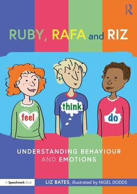Cover for Liz Bates · Ruby, Rafa and Riz: Understanding Behaviour and Emotions - Feel, Think Do with Ruby, Rafa and Riz: A Storybook and Guide for Understanding Behaviour and Emotions (Paperback Bog) (2022)