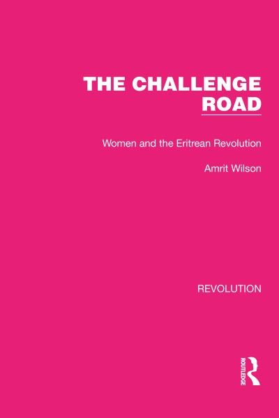 Cover for Amrit Wilson · The Challenge Road: Women and the Eritrean Revolution - Routledge Library Editions: Revolution (Paperback Book) (2023)