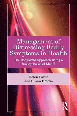 Cover for Payne, Helen (Professor, University of Hertfordshire, UK) · Management of Distressing Bodily Symptoms in Health: The BodyMind Approach using a Biopsychosocial Model (Pocketbok) (2025)