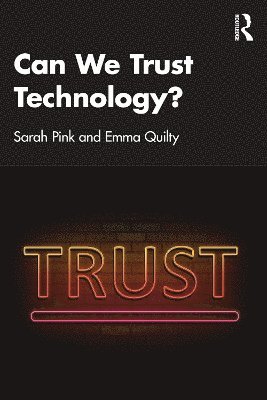 Cover for Pink, Sarah (Monash University, Australia) · Can We Trust Technology? (Paperback Book) (2025)