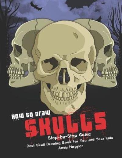 Cover for Andy Hopper · How to Draw Skulls Step-by-Step Guide (Paperback Book) (2019)
