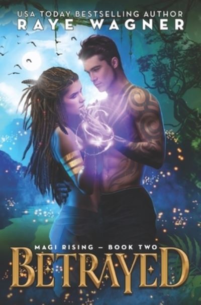 Cover for Raye Wagner · Betrayed - Magi Rising (Paperback Book) (2019)