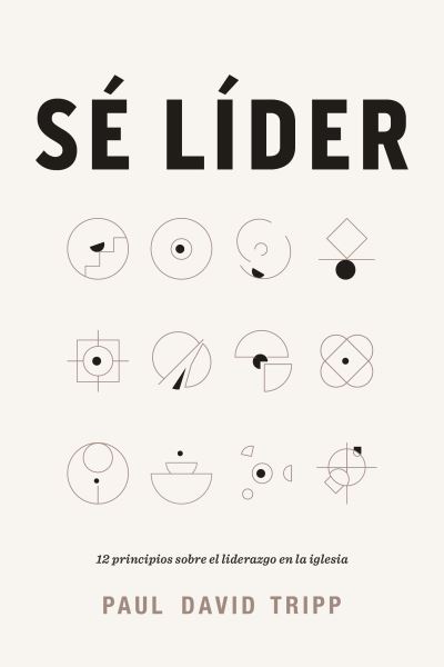 Cover for Paul David Tripp · Sé líder (Taschenbuch) (2021)