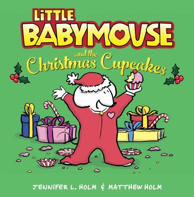 Cover for Jennifer L. Holm · Little Babymouse and the Christmas cupcakes (Book) [First edition. edition] (2016)