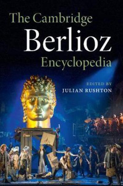 The Cambridge Berlioz Encyclopedia - Julian Rushton - Boeken - Cambridge University Press - 9781107104433 - 7 december 2017