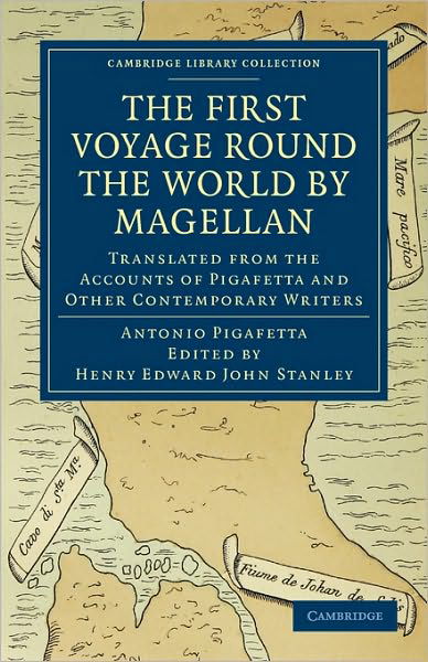 Cover for Antonio Pigafetta · First Voyage Round the World by Magellan: Translated from the Accounts of Pigafetta and Other Contemporary Writers - Cambridge Library Collection - Hakluyt First Series (Pocketbok) (2010)