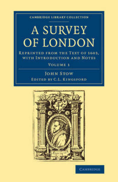 Cover for John Stow · A Survey of London: Reprinted from the Text of 1603, with Introduction and Notes - Cambridge Library Collection - British and Irish History, 15th &amp; 16th Centuries (Paperback Book) (2015)