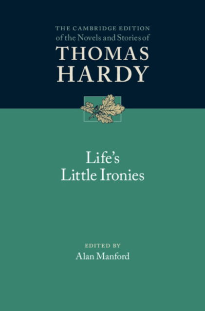 Life's Little Ironies - The Cambridge Edition of the Novels and Stories of Thomas Hardy - Thomas Hardy - Books - Cambridge University Press - 9781108491433 - October 19, 2023