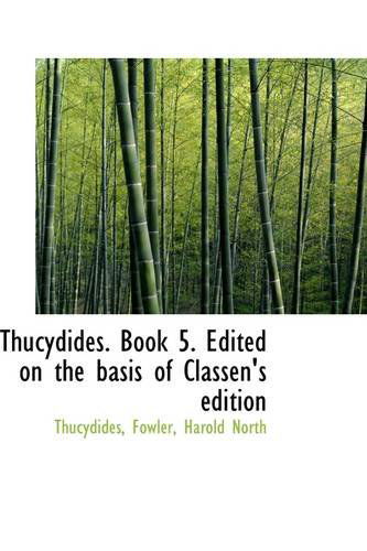 Thucydides. Book 5. Edited on the Basis of Classen's Edition - Thucydides - Books - BiblioLife - 9781113482433 - August 20, 2009