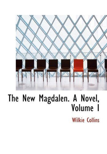 Cover for Wilkie Collins · The New Magdalen. a Novel, Volume I (Hardcover Book) (2009)