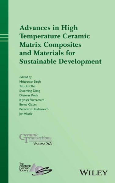 Cover for Singh · Advances in High Temperature Ceramic Matrix Composites and Materials for Sustainable Development - Ceramic Transactions Series (Hardcover Book) [Volume 263 edition] (2017)