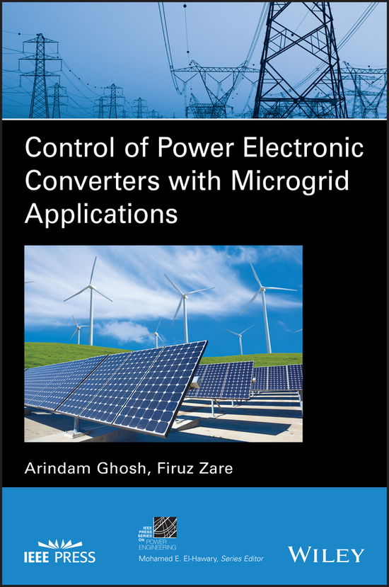 Cover for Ghosh, Arindam (Curtin University, Perth, Australia) · Control of Power Electronic Converters with Microgrid Applications - IEEE Press Series on Power and Energy Systems (Hardcover Book) (2022)