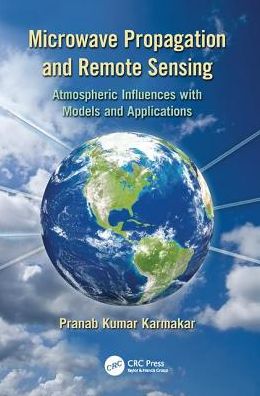 Cover for Karmakar, Pranab Kumar (University of Calcutta, West Bengal, India) · Microwave Propagation and Remote Sensing: Atmospheric Influences with Models and Applications (Paperback Book) (2017)