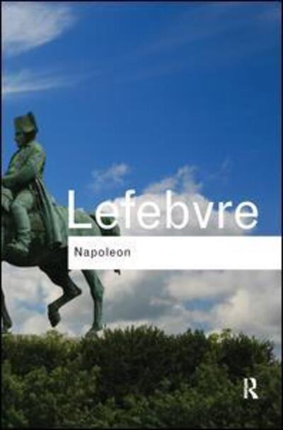 Napoleon - Routledge Classics - Georges Lefebvre - Bøger - Taylor & Francis Ltd - 9781138133433 - 2. november 2015