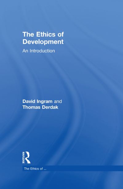 Cover for David Ingram · The Ethics of Development: An Introduction - The Ethics of ... (Hardcover Book) (2018)