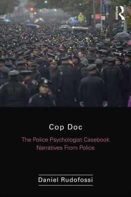 Cover for Rudofossi, Daniel (Chief Psychologist NY &amp; NJ Detectives Crime Clinic &amp; Administrative Clinician for US DOJ, DEA &amp; EAP, USA) · Cop Doc: The Police Psychologist's Casebook--Narratives From Police Psychology (Paperback Book) (2017)