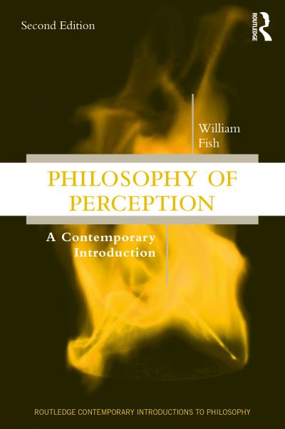 Cover for Fish, William (Massey University, New Zealand) · Philosophy of Perception: A Contemporary Introduction - Routledge Contemporary Introductions to Philosophy (Paperback Book) (2021)