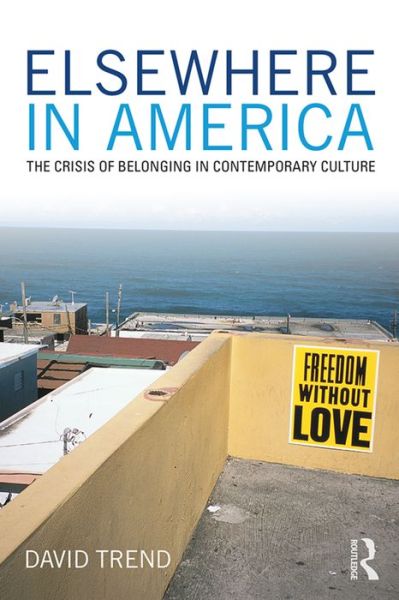 Cover for David Trend · Elsewhere in America: The Crisis of Belonging in Contemporary Culture - Critical Interventions (Hardcover Book) (2016)