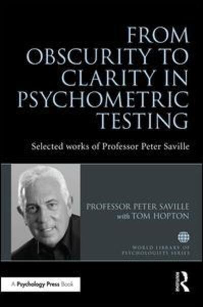 Cover for Saville, Peter (Kingston University, UK) · From Obscurity to Clarity in Psychometric Testing: Selected works of Professor Peter Saville (Hardcover Book) (2016)