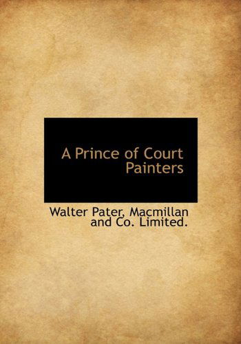 Cover for Walter Pater · A Prince of Court Painters (Hardcover Book) (2010)