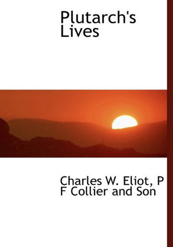 Cover for Charles W. Eliot · Plutarch's Lives (Hardcover Book) (2010)