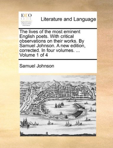 Cover for Samuel Johnson · The Lives of the Most Eminent English Poets. with Critical Observations on Their Works. by Samuel Johnson. a New Edition, Corrected. in Four Volumes. ...  Volume 1 of 4 (Taschenbuch) (2010)