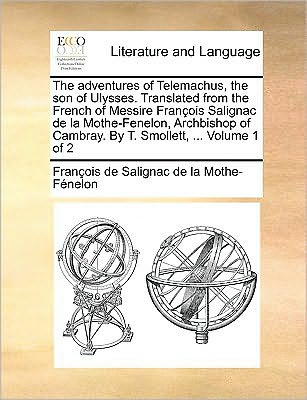 Cover for Franois De Salignac De La Mo Fnelon · The Adventures of Telemachus, the Son of Ulysses. Translated from the French of Messire Franois Salignac De La Mothe-fenelon, Archbishop of Cambray. by T. (Paperback Book) (2010)