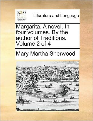 Cover for Mary Martha Sherwood · Margarita. a Novel. in Four Volumes. by the Author of Traditions. Volume 2 of 4 (Taschenbuch) (2010)