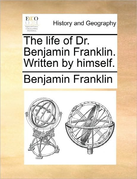 Cover for Benjamin Franklin · The Life of Dr. Benjamin Franklin. Written by Himself. (Taschenbuch) (2010)