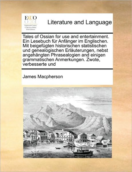 Cover for James Macpherson · Tales of Ossian for Use and Entertainment. Ein Lesebuch Fr Anfnger Im Englischen. Mit Beigefgten Historischen Statistischen Und Genealogischen Erluter (Paperback Book) (2010)