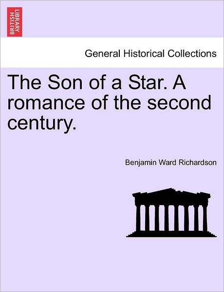 Cover for Benjamin Ward Richardson · The Son of a Star. a Romance of the Second Century. (Paperback Bog) (2011)
