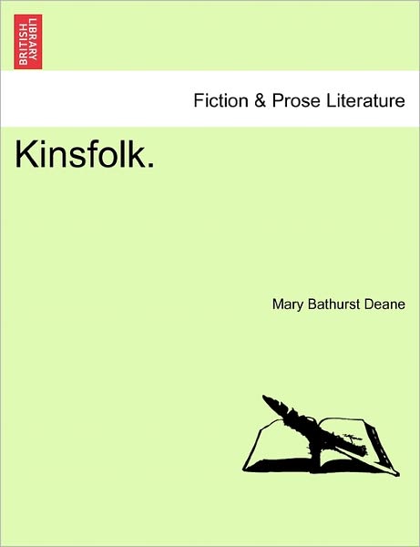 Kinsfolk. - Mary Bathurst Deane - Books - British Library, Historical Print Editio - 9781240904433 - January 10, 2011
