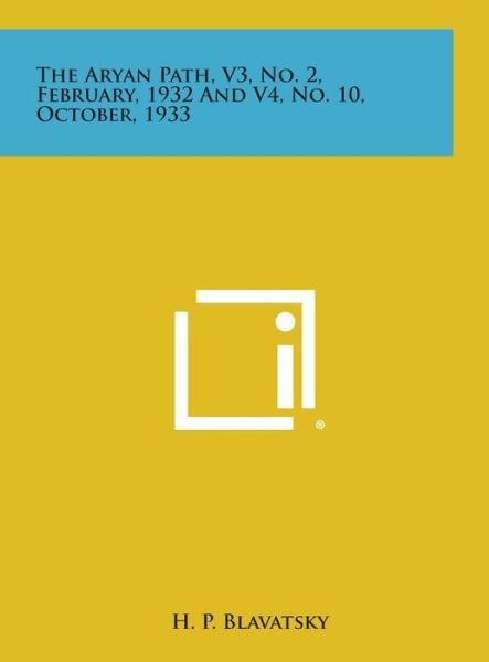 Cover for H P Blavatsky · The Aryan Path, V3, No. 2, February, 1932 and V4, No. 10, October, 1933 (Hardcover Book) (2013)
