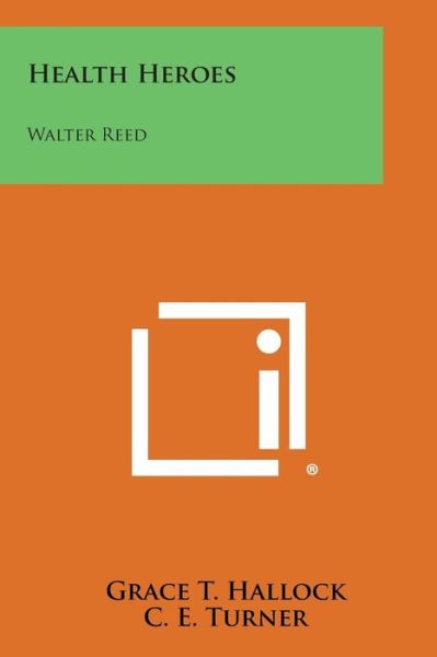 Cover for Grace T Hallock · Health Heroes: Walter Reed (Pocketbok) (2013)